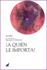 A Quien Le Importa! A Quien Le Importa! de Ramesh Balsekar